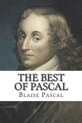The Best of Pascal: Selections from the Pensees by Wright, Darrell