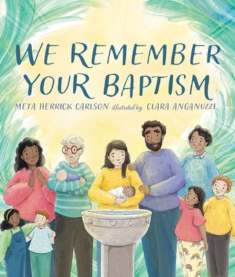 We Remember Your Baptism by Carlson, Meta Herrick