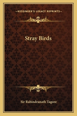 Stray Birds by Tagore, Rabindranath