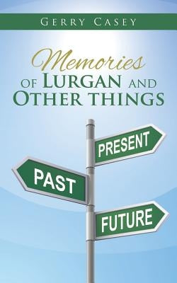 Memories of Lurgan and Other Things by Casey, Gerry