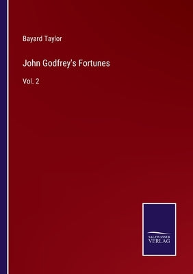 John Godfrey's Fortunes: Vol. 2 by Taylor, Bayard