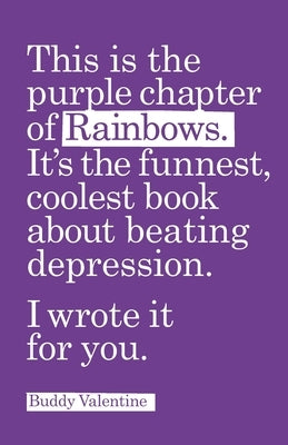 This is the purple chapter of Rainbows, the funnest, coolest book about beating depression by Sunga, Elisa