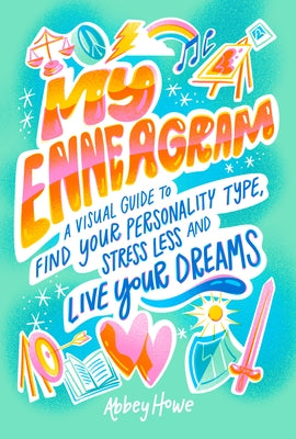 My Enneagram: A Visual Guide to Find Your Personality Type, Stress Less, and Live Your Dreams by Howe, Abbey