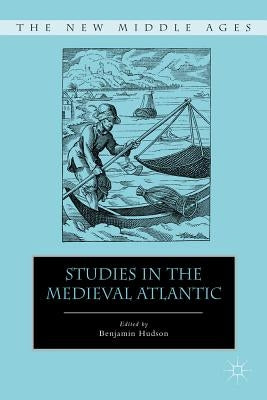 Studies in the Medieval Atlantic by Hudson, B.