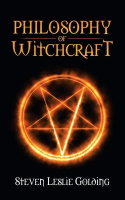 Philosophy of Witchcraft by Golding, Steven Leslie