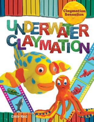 Underwater Claymation by Reid, Emily