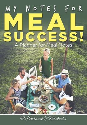 My Notes for Meal Success! A Planner for Meal Notes by @. Journals and Notebooks