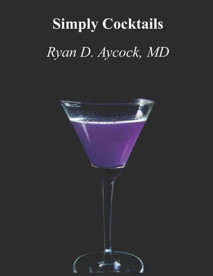 Simply Cocktails by Aycock, Ryan Don