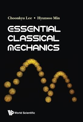 Essential Classical Mechanics by Lee, Choonkyu