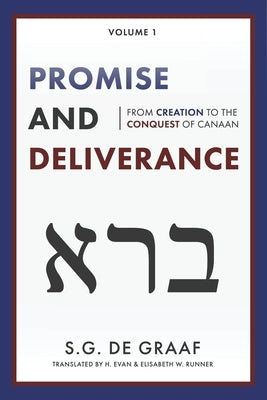 Promise and Deliverance: From Creation to the Conquest of Canaan by De Graaf, S. G.