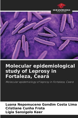 Molecular epidemiological study of Leprosy in Fortaleza, Ceará by Nepomuceno Gondim Costa Lima, Luana