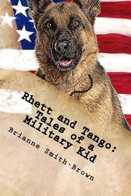 Rhett and Tango: Tales of a Military Kid by Smith-Brown, Brianne