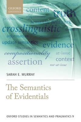 The Semantics of Evidentials by Murray, Sarah E.