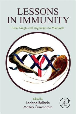 Lessons in Immunity: From Single-Cell Organisms to Mammals by Ballarin, Loriano