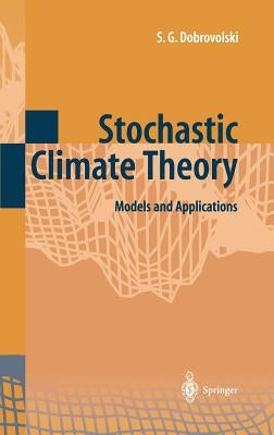 Stochastic Climate Theory: Models and Applications by Dobrovolski, Serguei G.