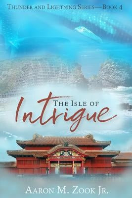 The Isle of Intrigue by Zook, Aaron M., Jr.