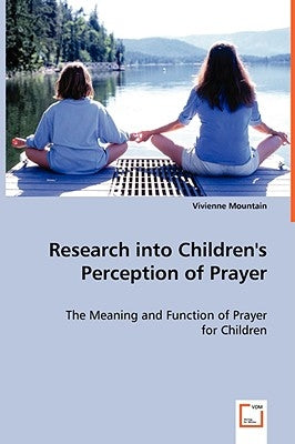 Research into Children's Perception of Prayer by Mountain, Vivienne