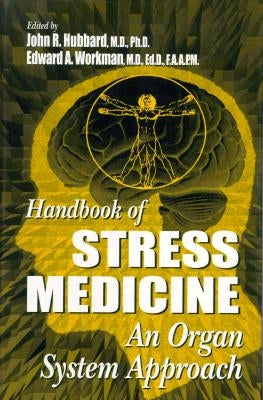 Handbook of Stress Medicine: An Organ System Approach by Hubbard, John R.