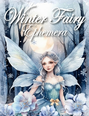 Winter Fairy Ephemera Book for Junk Journals and Collage: for scrapbooking, paper crafts, journaling by Zh, Oksana