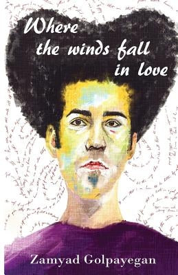 Where the winds fall in love by Golpayegan, Zamyad