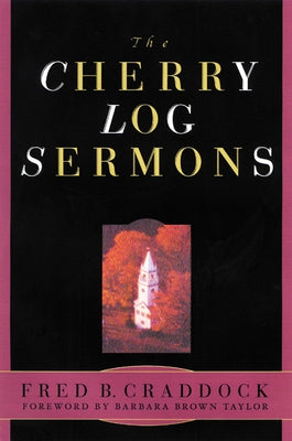 Cherry Log Sermons by Craddock, Fred B.