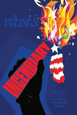 Incendiary: Poems & Essays by Coleman, Gerald L.
