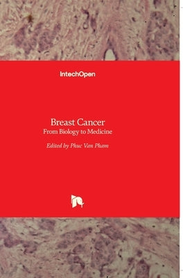 Breast Cancer: From Biology to Medicine by Pham, Phuc Van