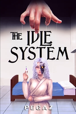 The Idle System: The Puppet Master by A, Pegaz