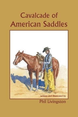 Cavalcade of American Saddles by Livingston, Phil
