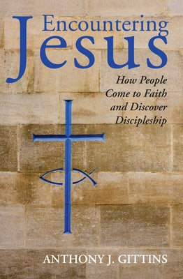 Encountering Jesus by Gittins, Anthony J. Cssp
