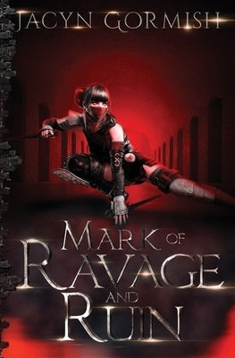 Mark of Ravage and Ruin by Gormish, Jacyn