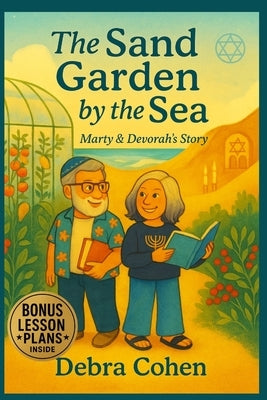The Sand Garden by The Sea: Marty & Devorah's Story by Cohen, Debra J.