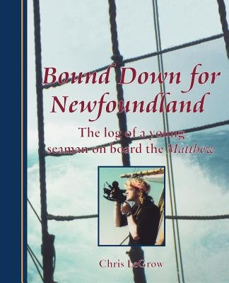 Bound Down for Newfoundland by Legrow, Chris