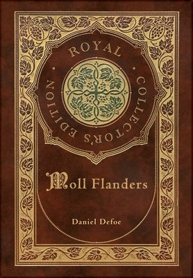 Moll Flanders (Royal Collector's Edition) (Case Laminate Hardcover with Jacket) by Defoe, Daniel