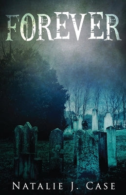 Forever: A Vampire Fantasy Novel by Case, Natalie J.