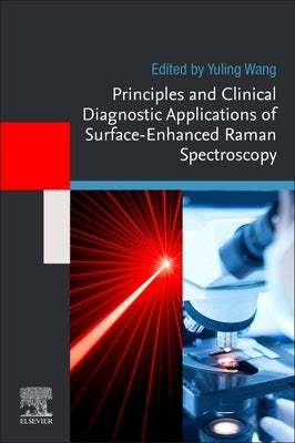 Principles and Clinical Diagnostic Applications of Surface-Enhanced Raman Spectroscopy by Wang, Yuling