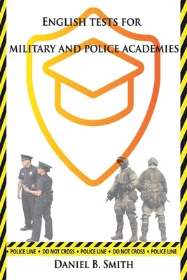 English Tests for Military and Police Academies by Smith, Daniel B.