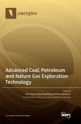 Advanced Coal, Petroleum and Nature Gas Exploration Technology by Feng, Gan