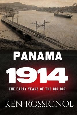 Panama 1914: The early years of the Big Dig by Keppler, Udo J.