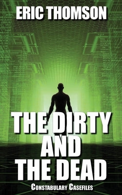 The Dirty and the Dead by Thomson, Eric