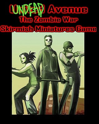Undead Avenue: The Zombie War Skirmish Miniatures Game by Metze, Steven E.