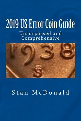 2019 US Error Coin Guide: Unsupassed and Comprehensive by McDonald, Stan