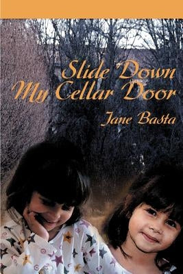 Slide Down My Cellar Door by Basta, Jane