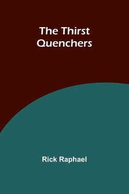 The Thirst Quenchers by Raphael, Rick