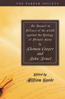 An Answer in Defence of the Truth against the Apology of Private Mass by Cooper, Thomas