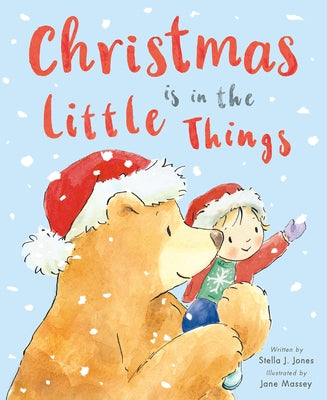 Christmas Is in the Little Things by Jones, Stella J.