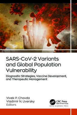 Sars-Cov-2 Variants and Global Population Vulnerability: Diagnostic Strategies, Vaccine Development, and Therapeutic Management by Chavda, Vivek P.