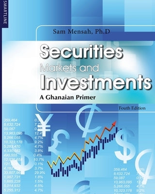 Securities Markets and Investments: A Ghanaian Primer by Mensah, Sam
