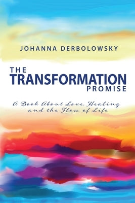 The Transformation Promise: A book about love, healing and the flow of life by Derbolowsky, Johanna