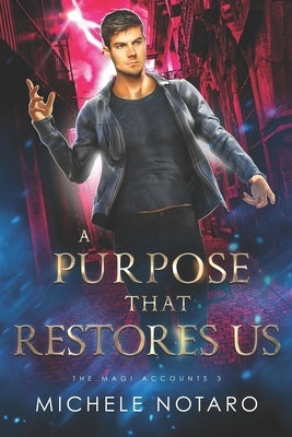 A Purpose That Restores Us: The Magi Accounts 3 by Notaro, Michele